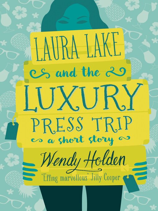 Title details for Laura Lake and the Luxury Press Trip by Wendy Holden - Available